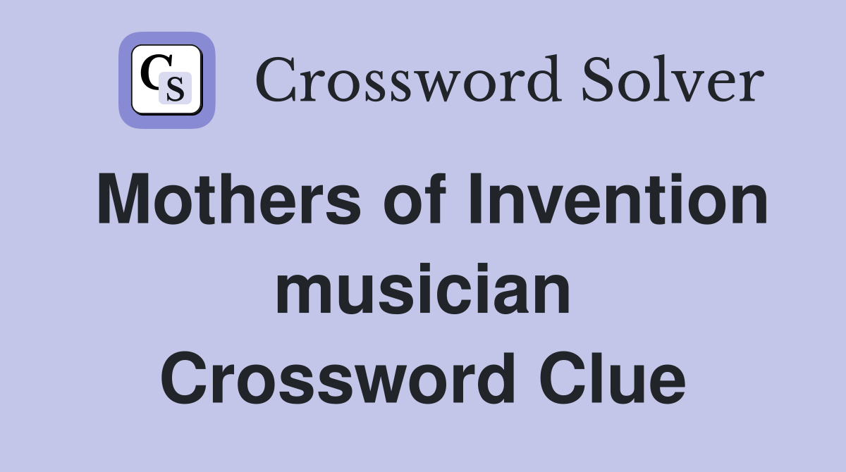 Mothers of Invention musician Crossword Clue