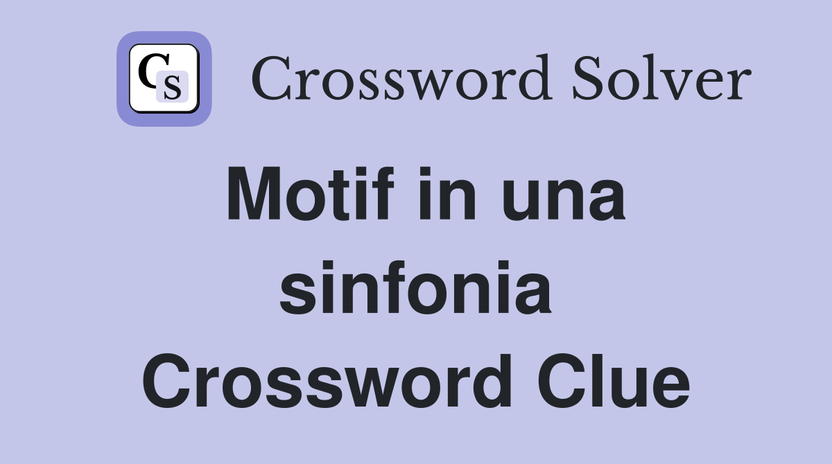 Motif in una sinfonia Crossword Clue