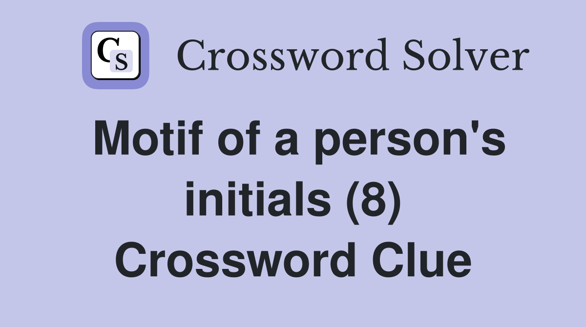 Motif of a person's initials (8) Crossword Clue