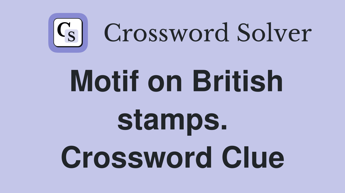 Motif on British stamps. Crossword Clue