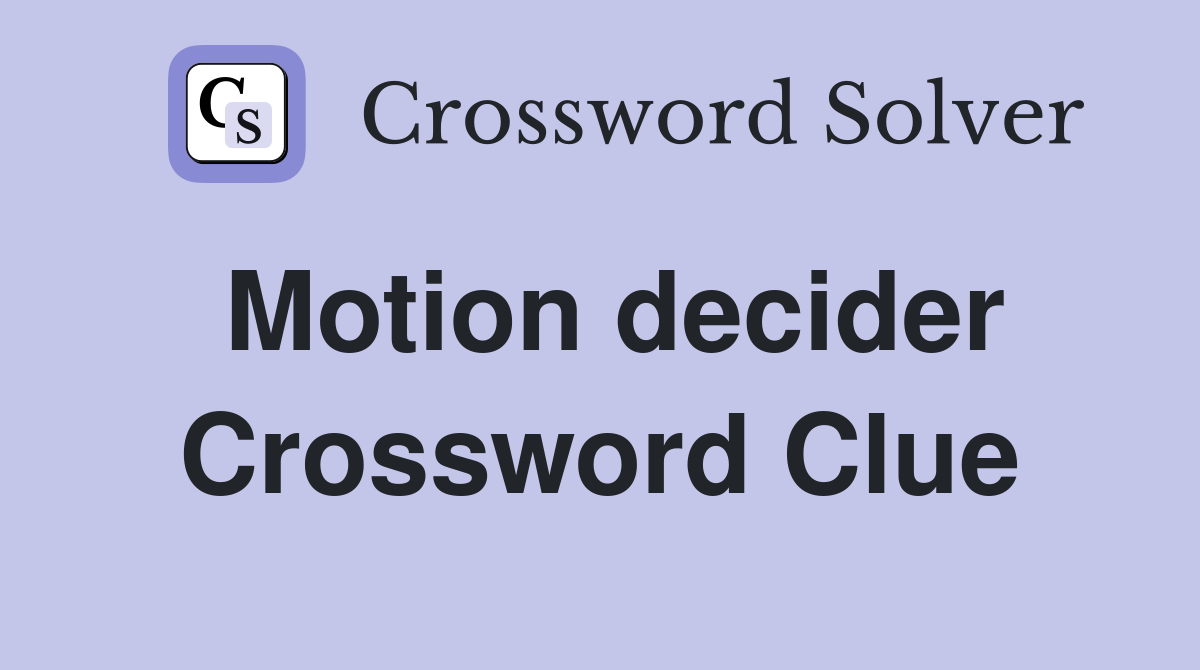 Motion decider Crossword Clue