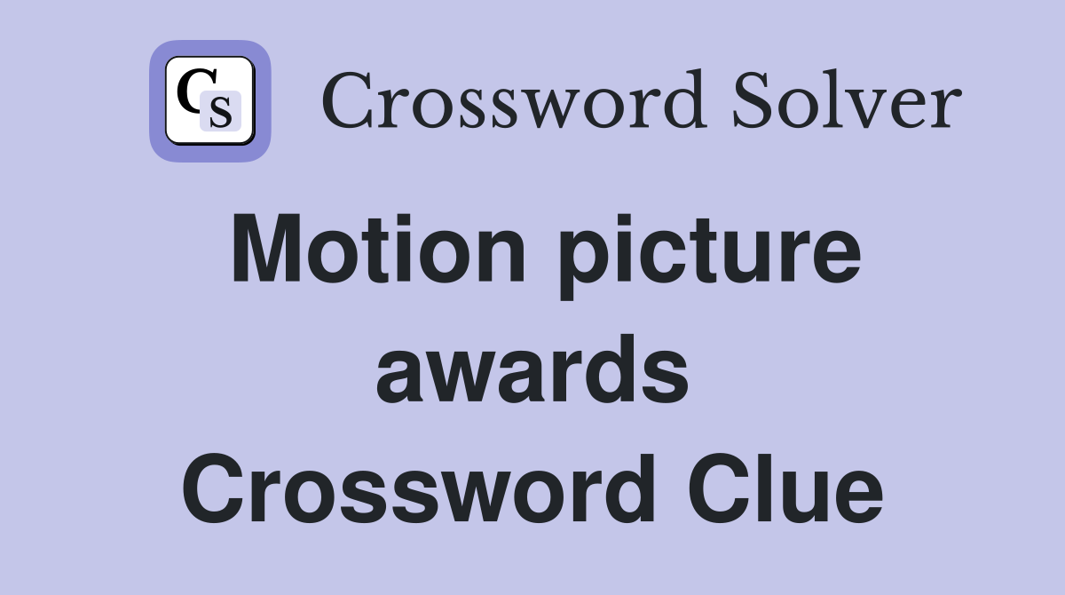 Motion picture awards Crossword Clue