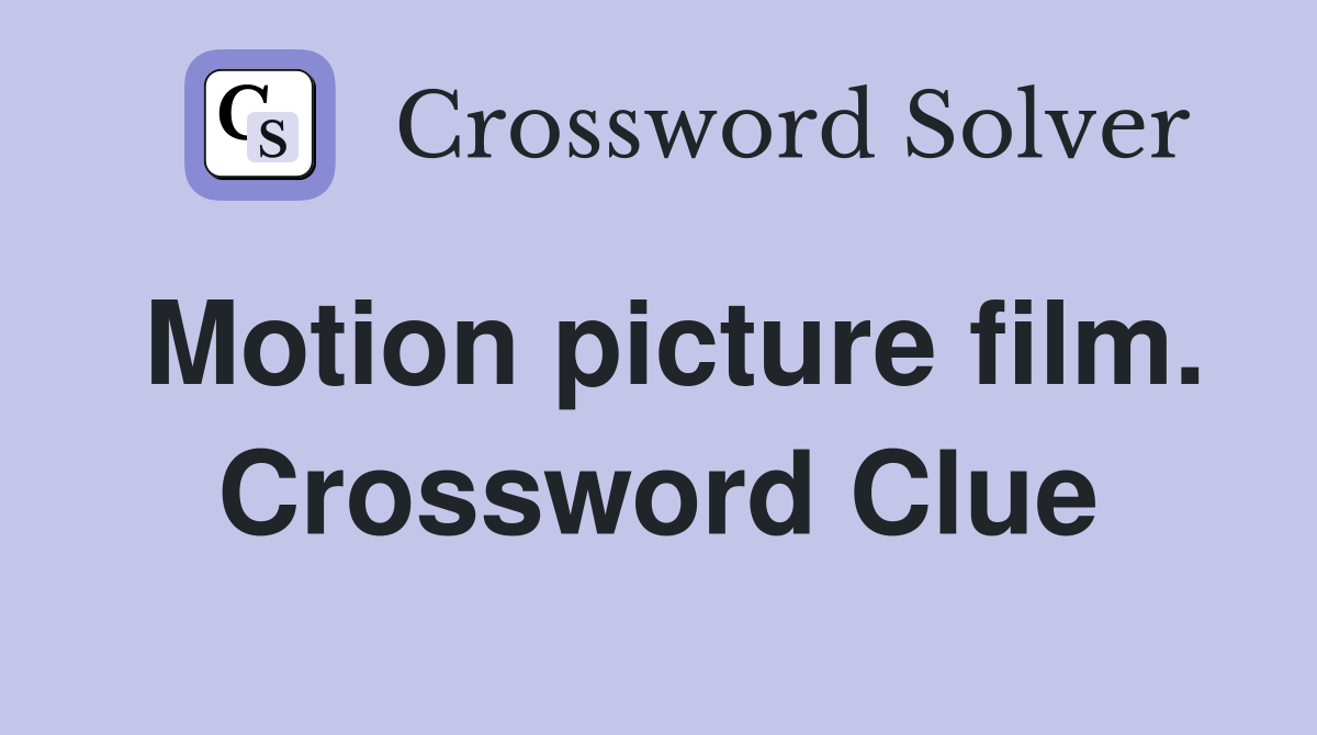 Motion picture film. Crossword Clue