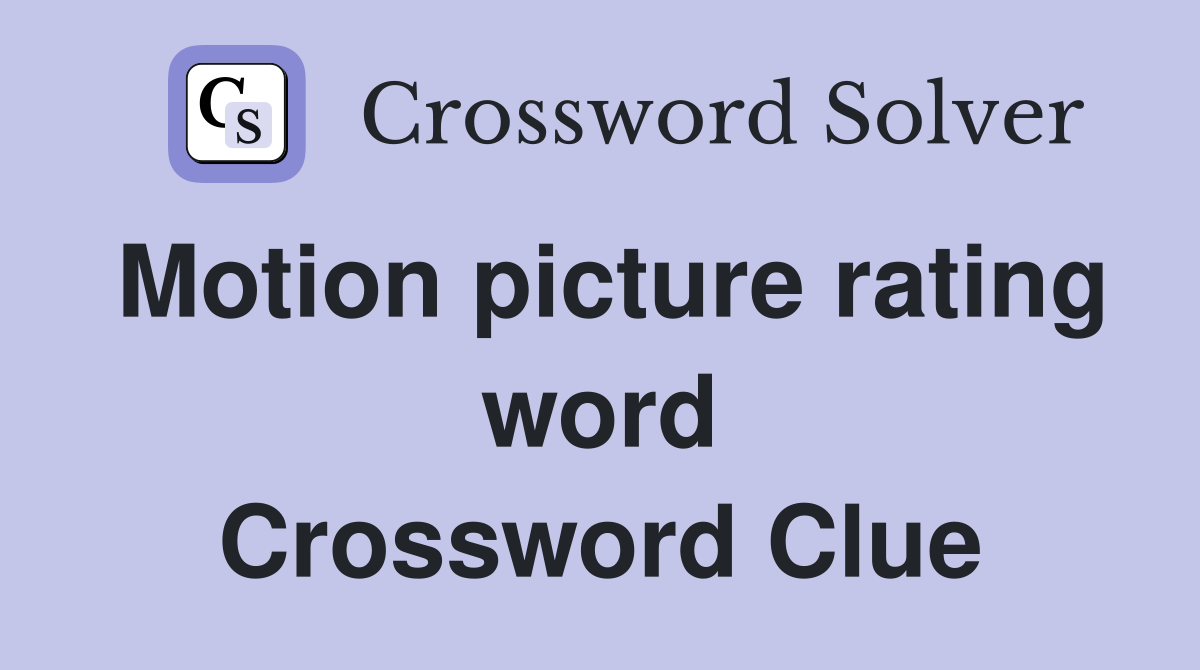 Motion picture rating word Crossword Clue