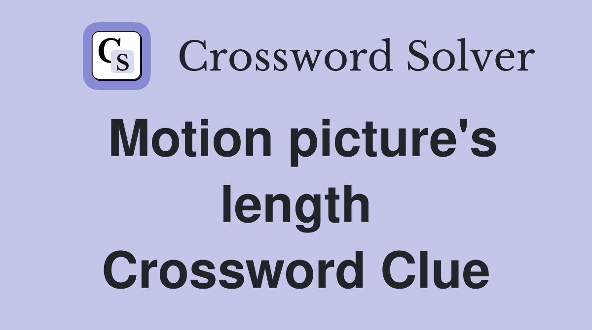 Motion picture's length Crossword Clue