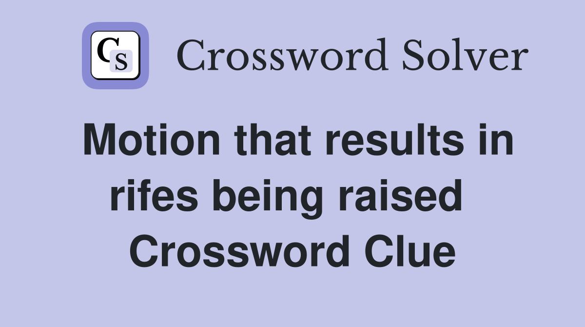 Motion that results in rifes being raised  Crossword Clue