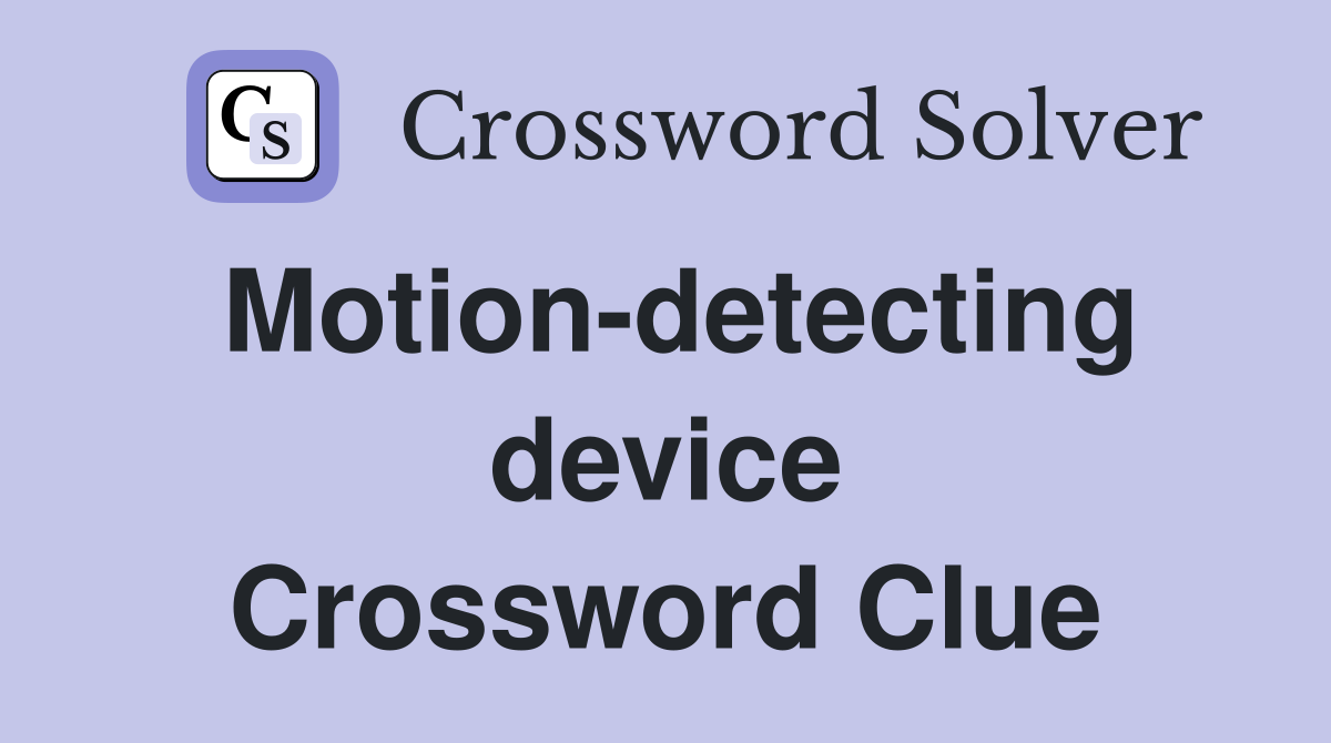 Motion-detecting device Crossword Clue