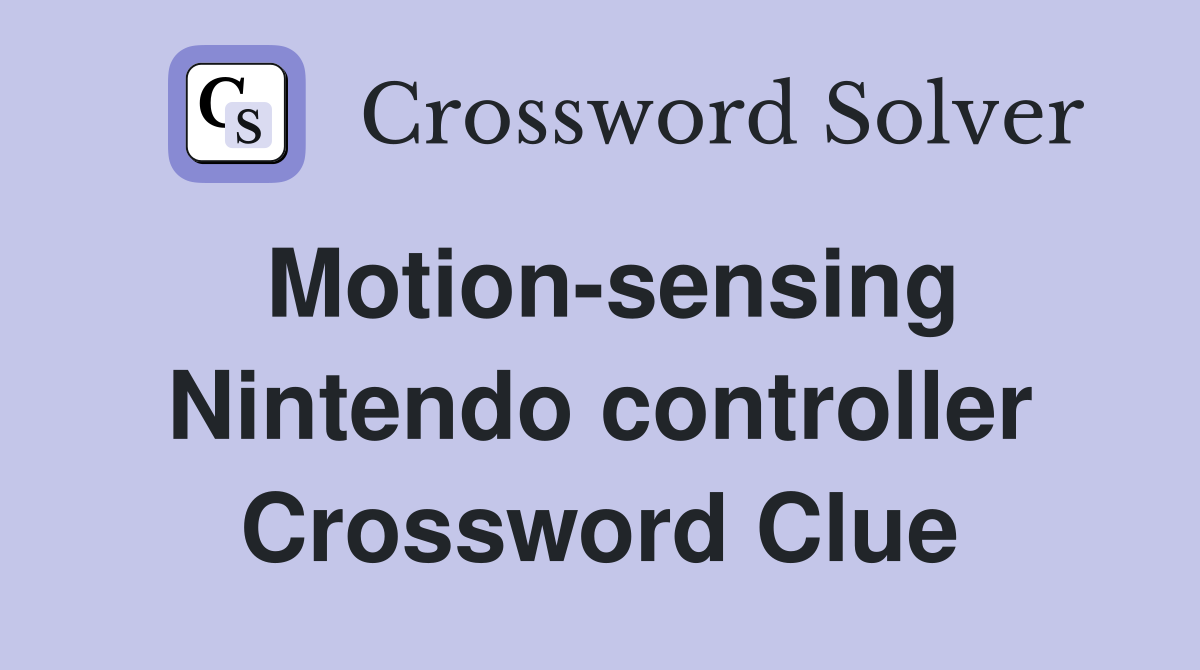 Motion-sensing Nintendo controller Crossword Clue