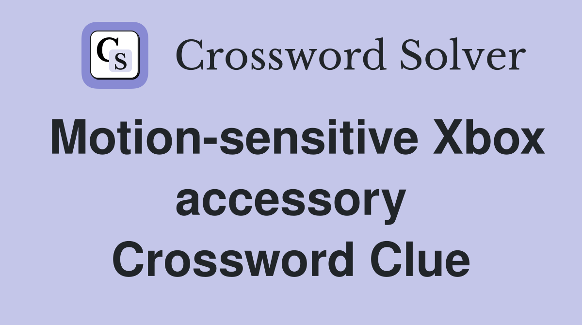 Motion-sensitive Xbox accessory Crossword Clue