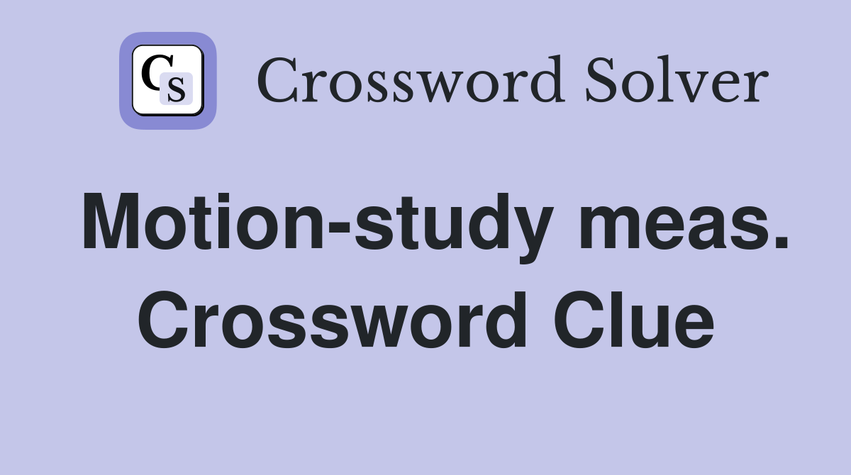 Motion-study meas. Crossword Clue