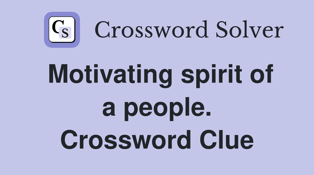Motivating spirit of a people. Crossword Clue