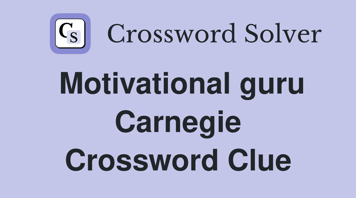 Motivational guru Carnegie Crossword Clue