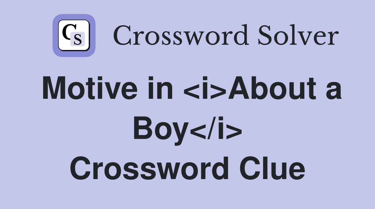 Motive in <i>About a Boy</i> Crossword Clue