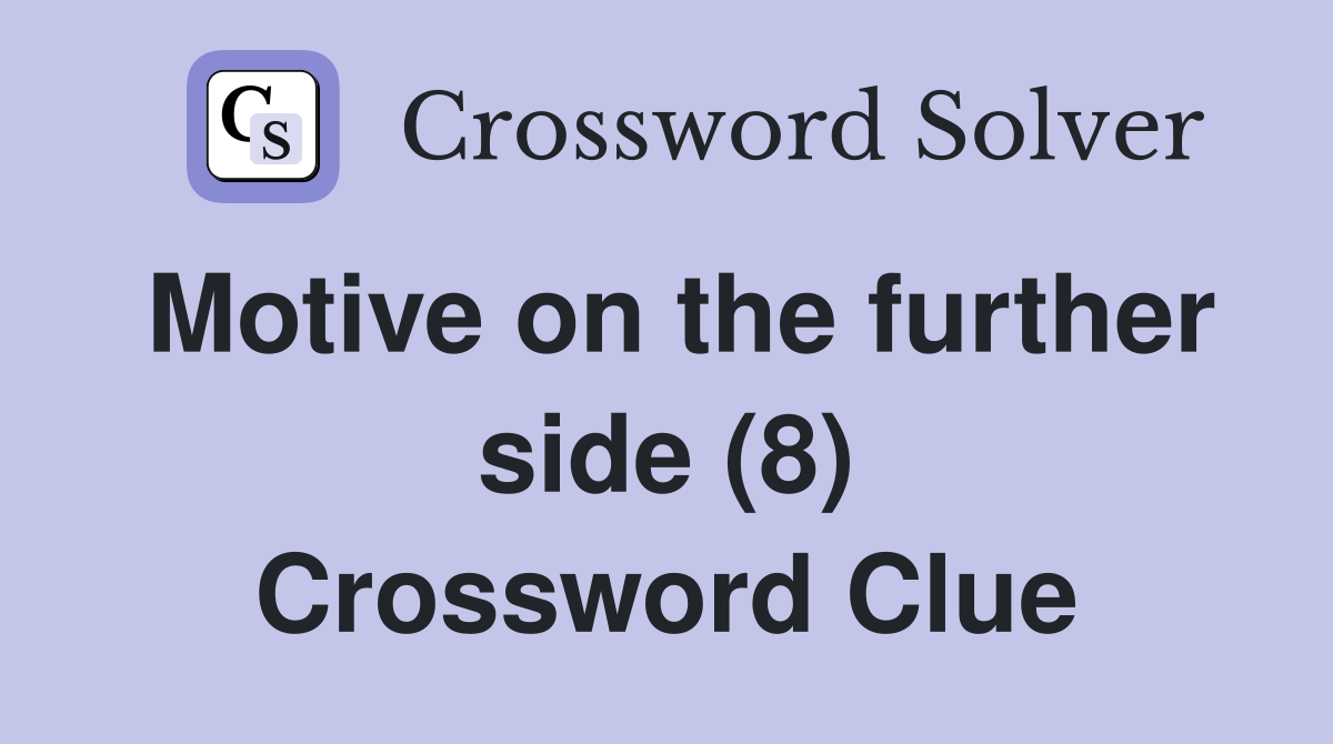 Motive on the further side (8) Crossword Clue
