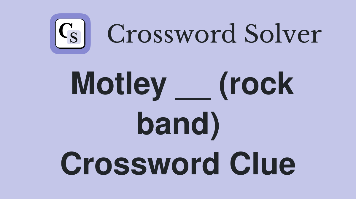 Motley __ (rock band) Crossword Clue