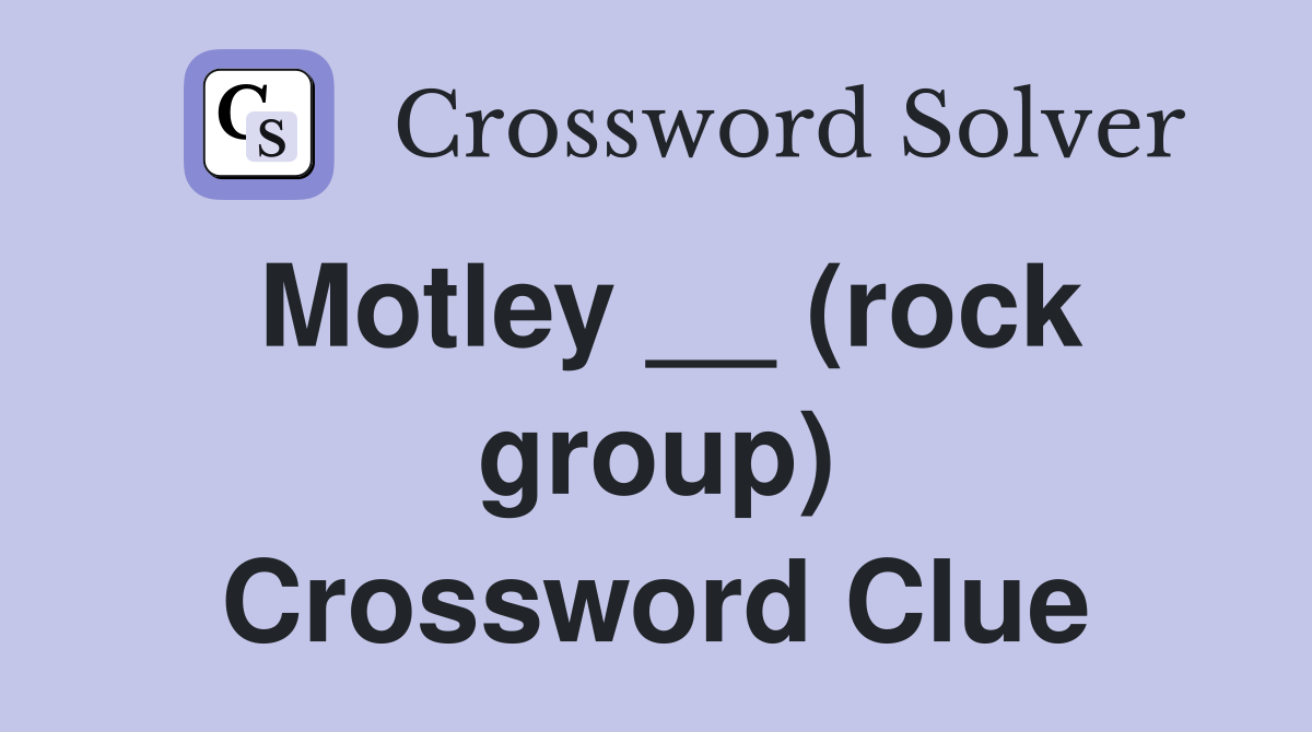 Motley __ (rock group) Crossword Clue