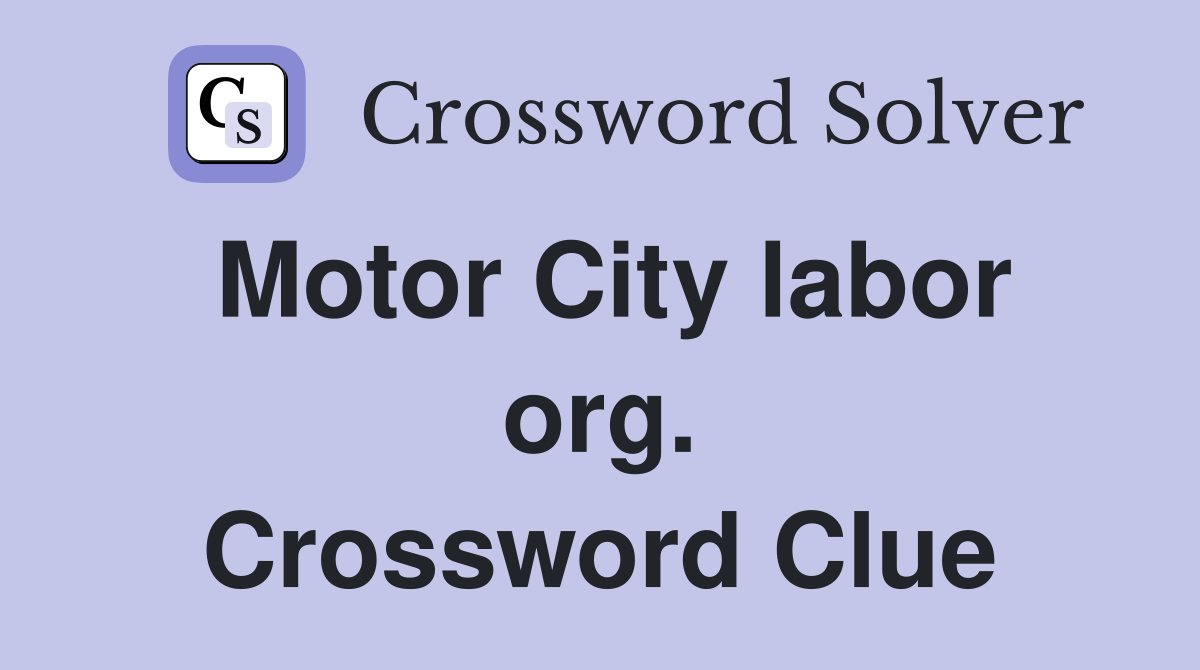 Motor City labor org. Crossword Clue
