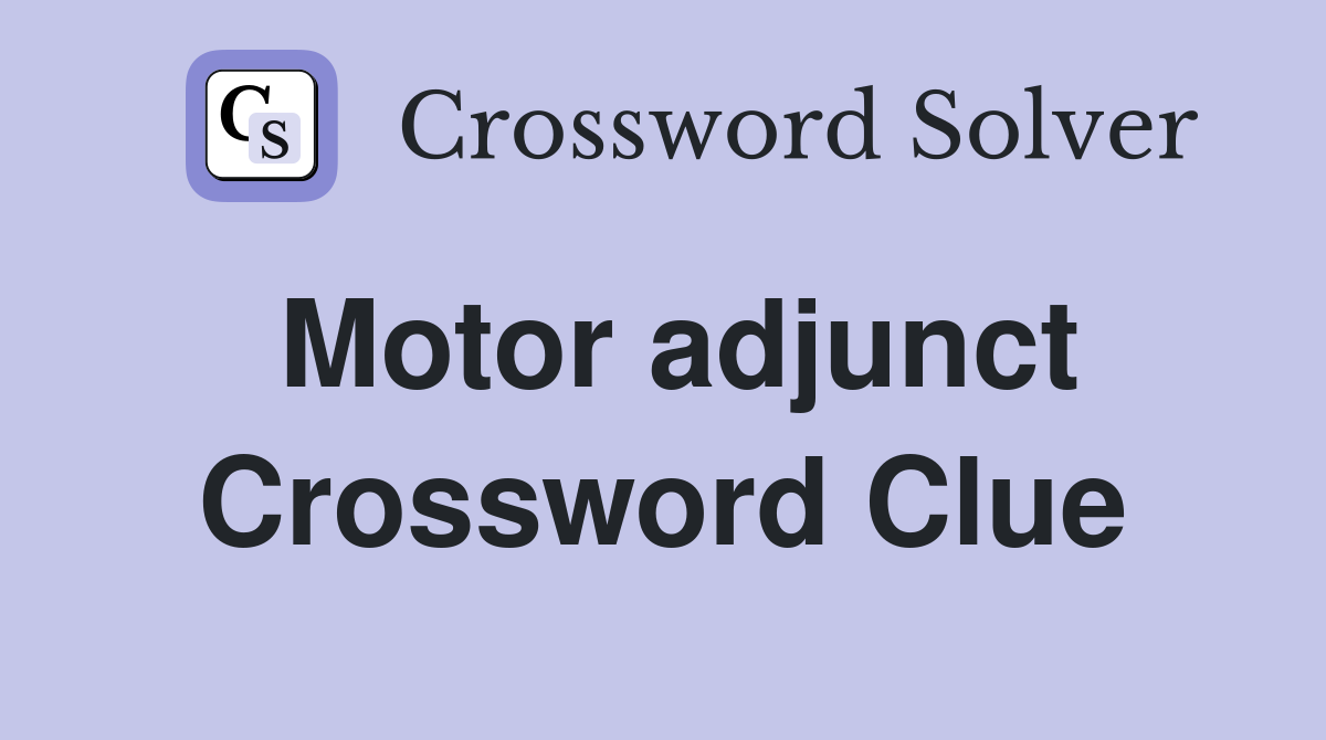 Motor adjunct Crossword Clue
