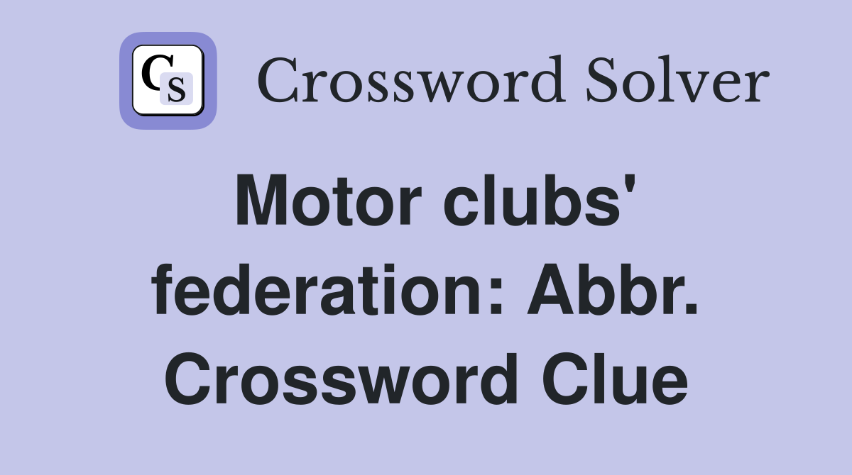 Motor clubs' federation: Abbr. Crossword Clue