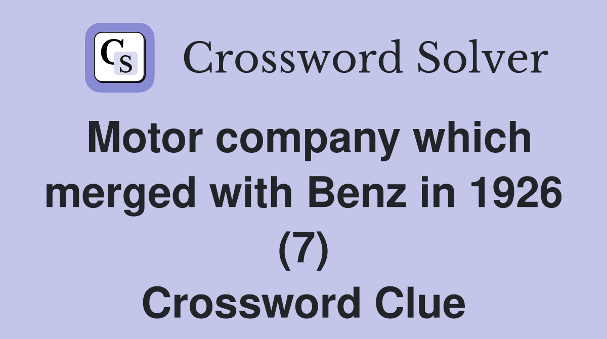 Motor company which merged with Benz in 1926 (7) Crossword Clue