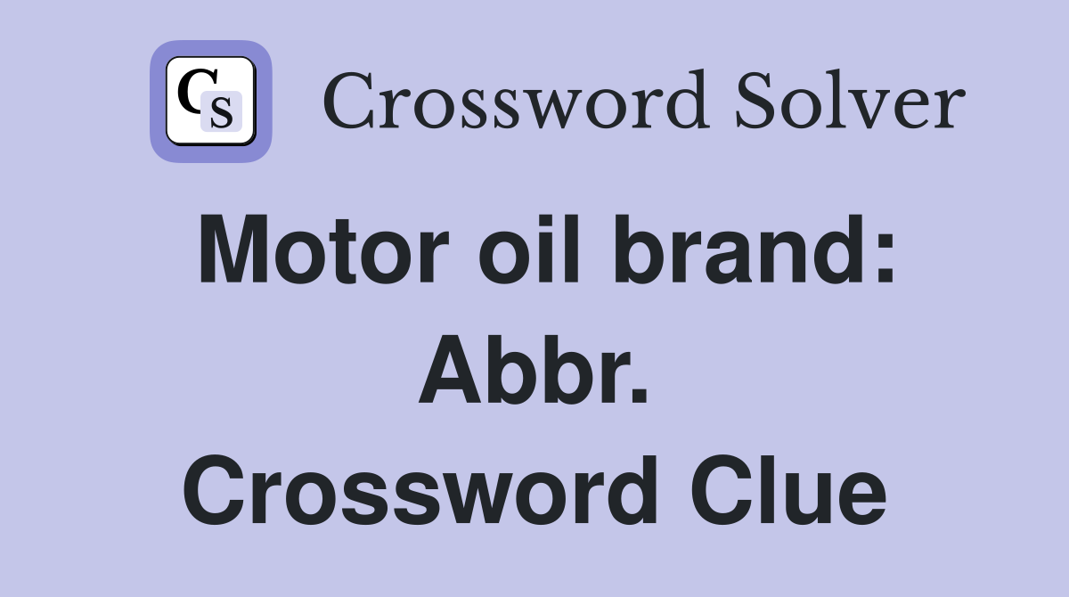 Motor oil brand: Abbr. Crossword Clue