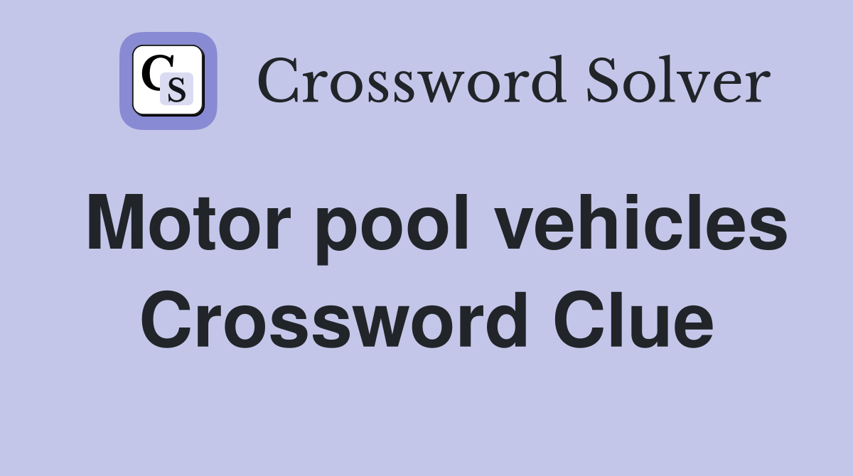Motor pool vehicles Crossword Clue