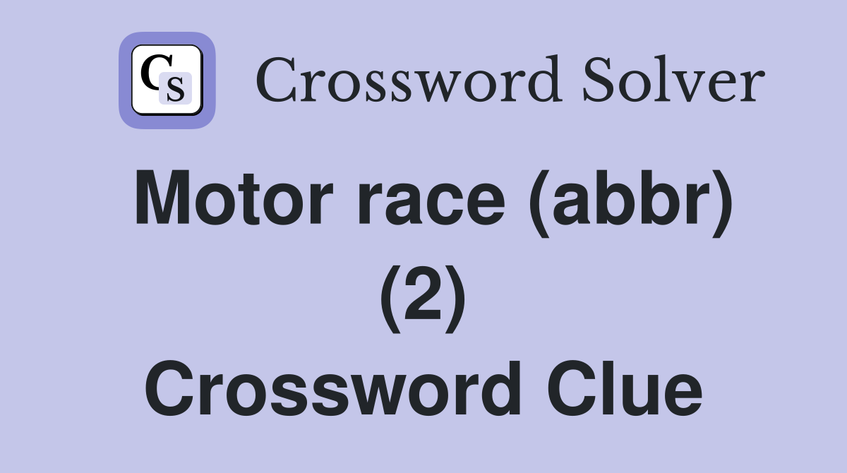 Motor race (abbr) (2) Crossword Clue