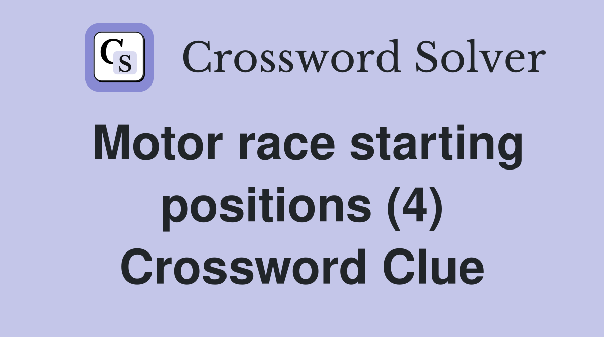 Motor race starting positions (4) Crossword Clue