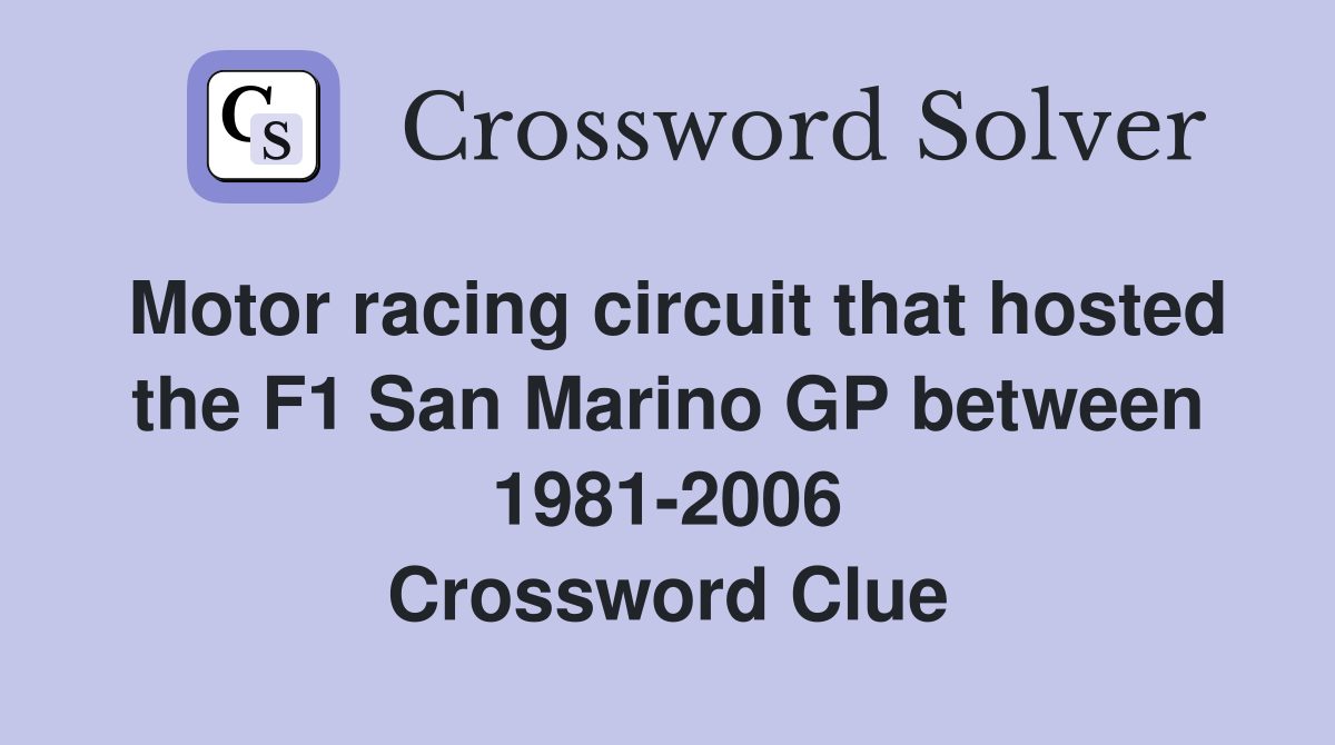 Motor racing circuit that hosted the F1 San Marino GP between 1981-2006 Crossword Clue