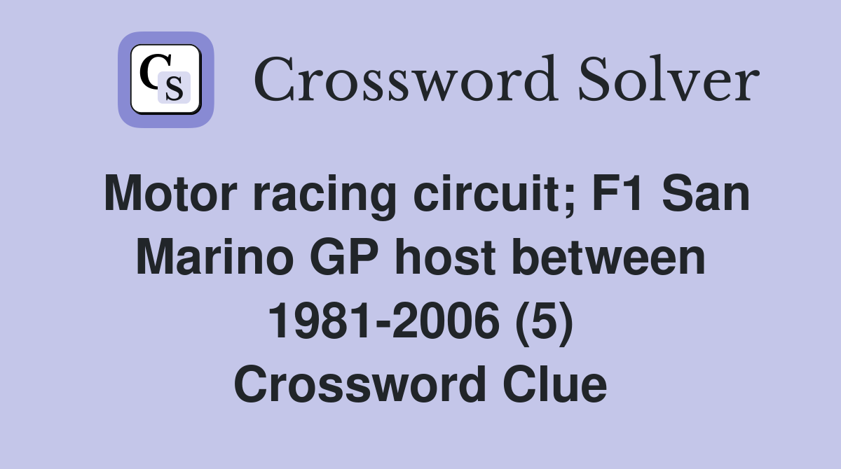 Motor racing circuit; F1 San Marino GP host between 1981-2006 (5) Crossword Clue