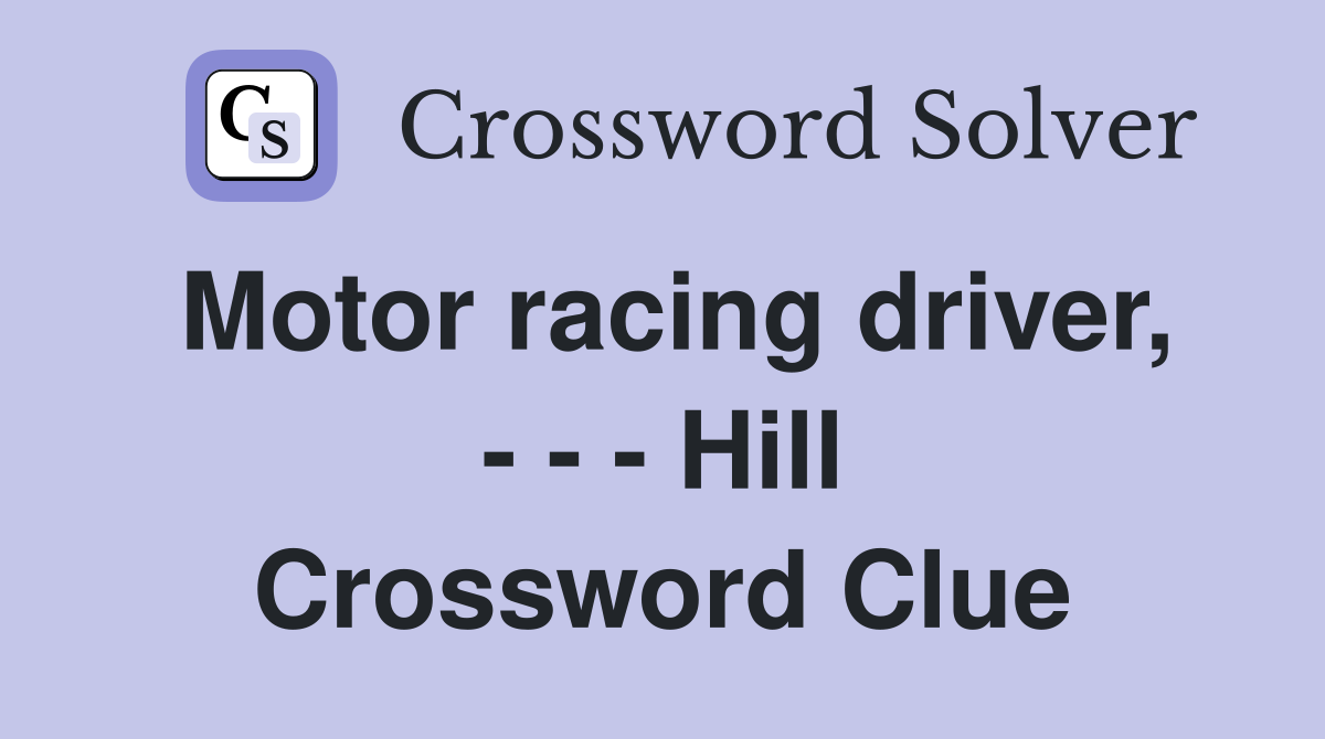 Motor racing driver, - - - Hill Crossword Clue
