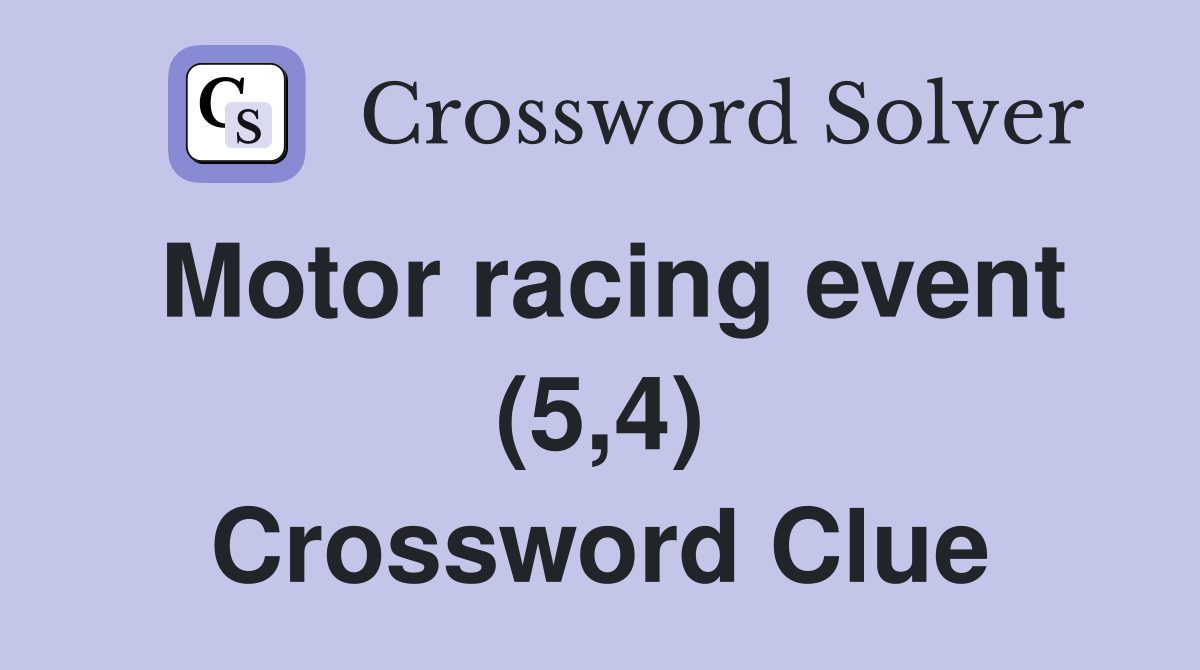 Motor racing event (5,4) Crossword Clue