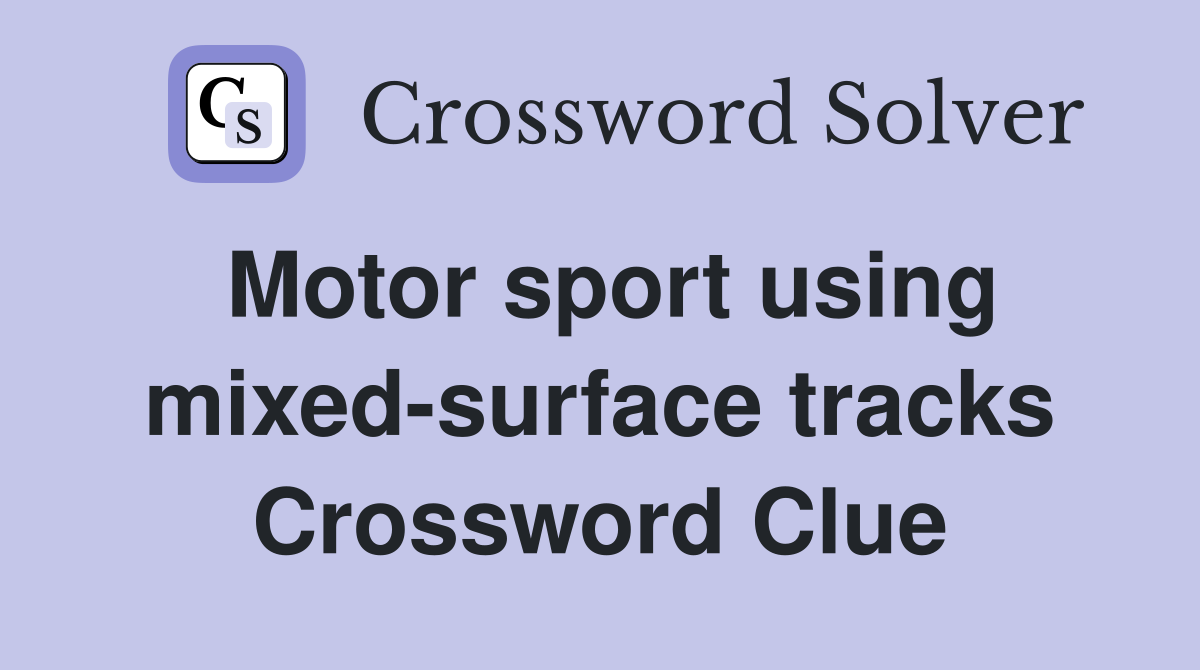 Motor sport using mixed-surface tracks Crossword Clue