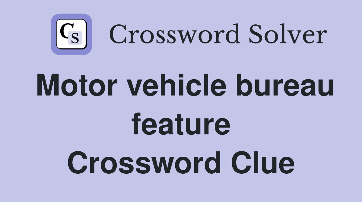 Motor vehicle bureau feature Crossword Clue