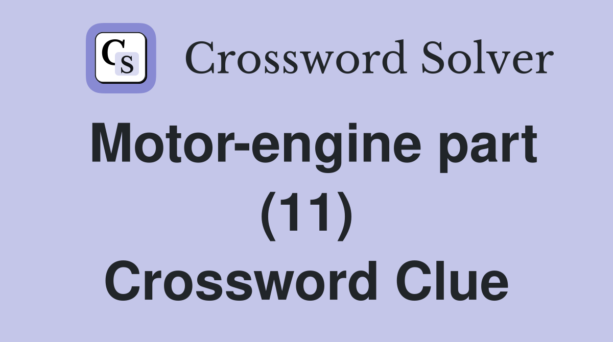 Motor-engine part (11) Crossword Clue