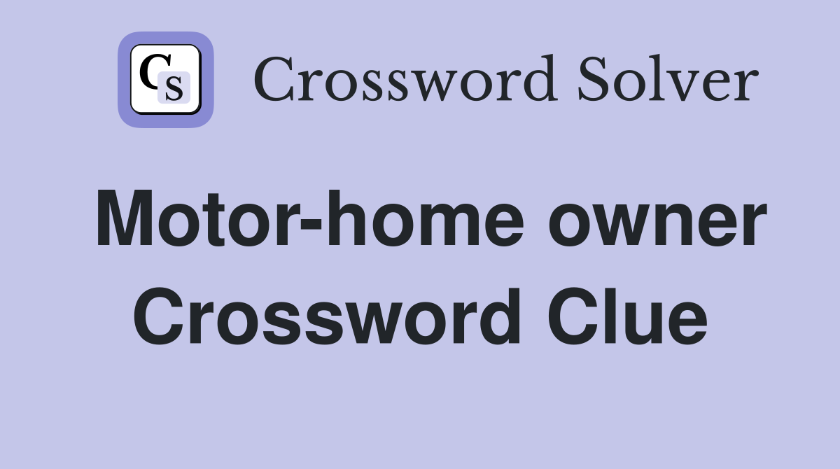 Motor-home owner Crossword Clue
