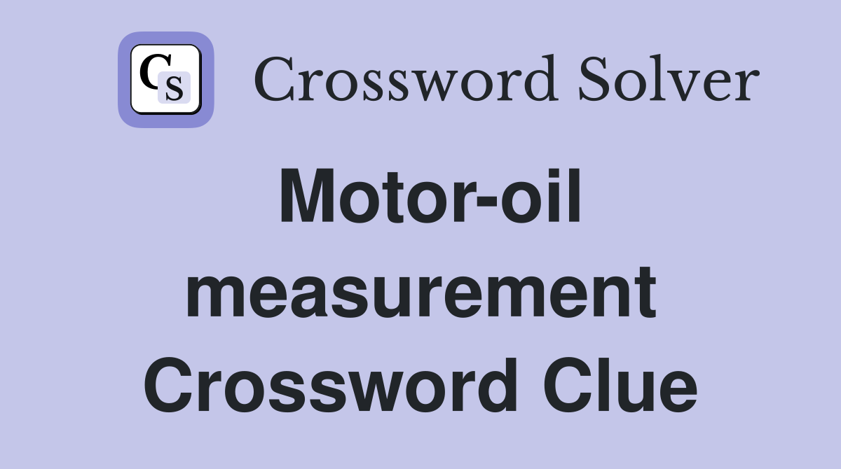 Motor-oil measurement Crossword Clue