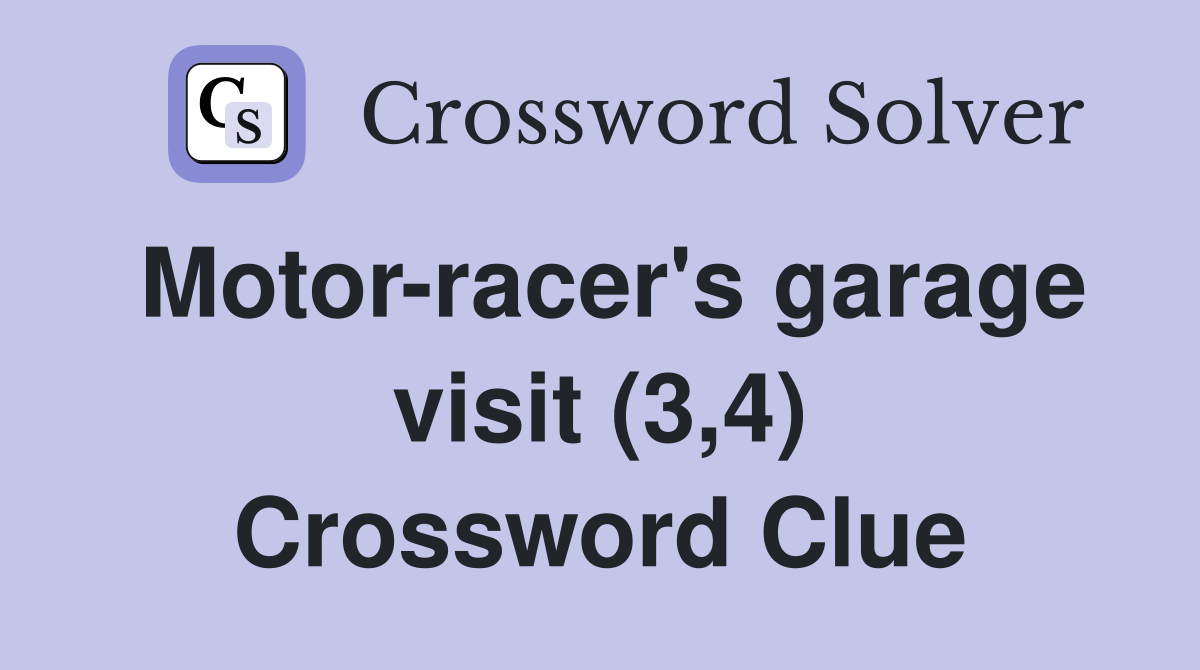 Motor-racer's garage visit (3,4) Crossword Clue