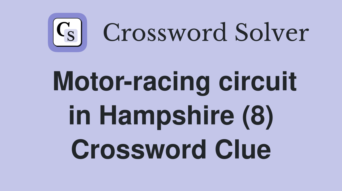 Motor-racing circuit in Hampshire (8) Crossword Clue