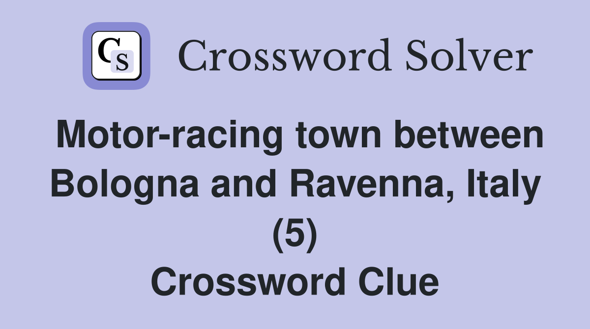 Motor-racing town between Bologna and Ravenna, Italy (5) Crossword Clue