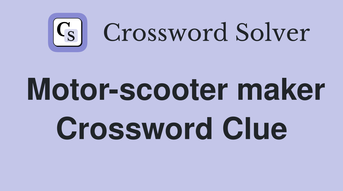 Motor-scooter maker Crossword Clue