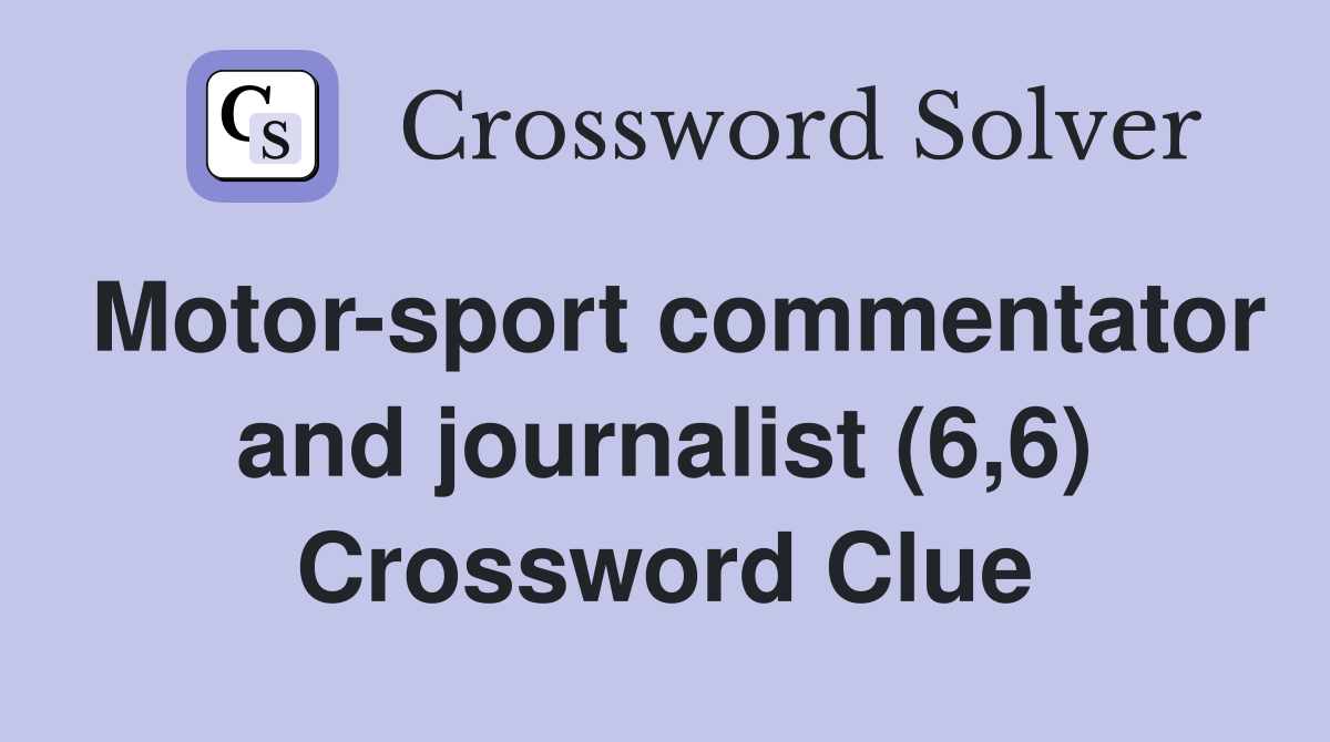 Motor-sport commentator and journalist (6,6) Crossword Clue