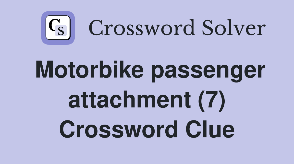 Motorbike passenger attachment (7) Crossword Clue