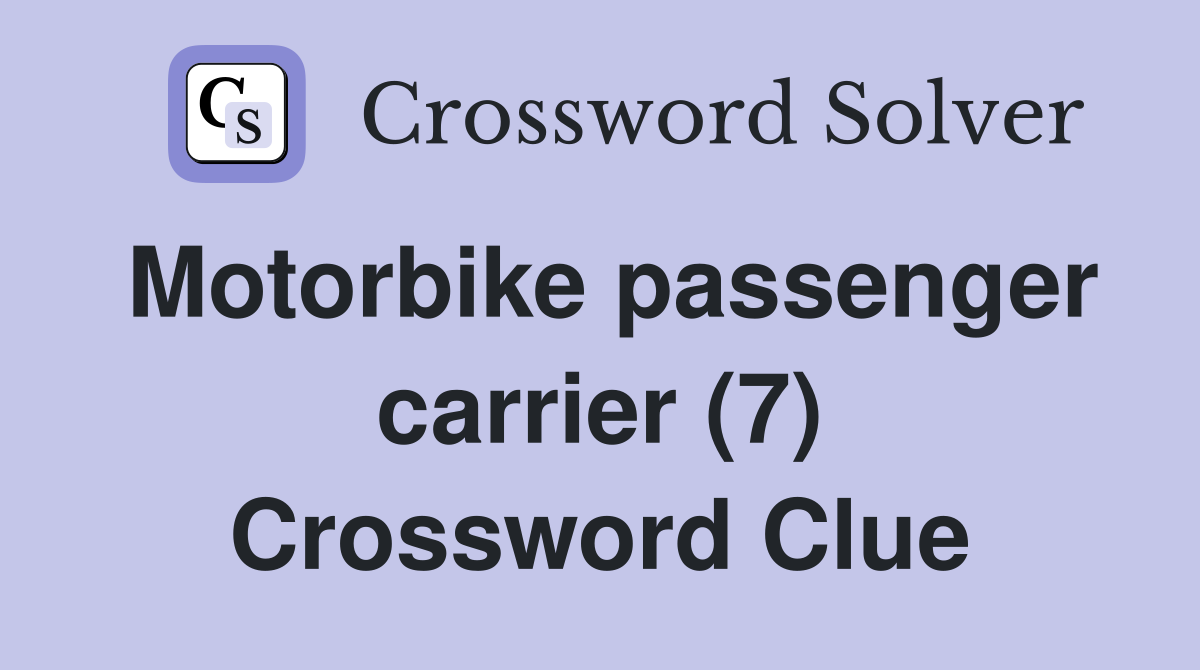 Motorbike passenger carrier (7) Crossword Clue