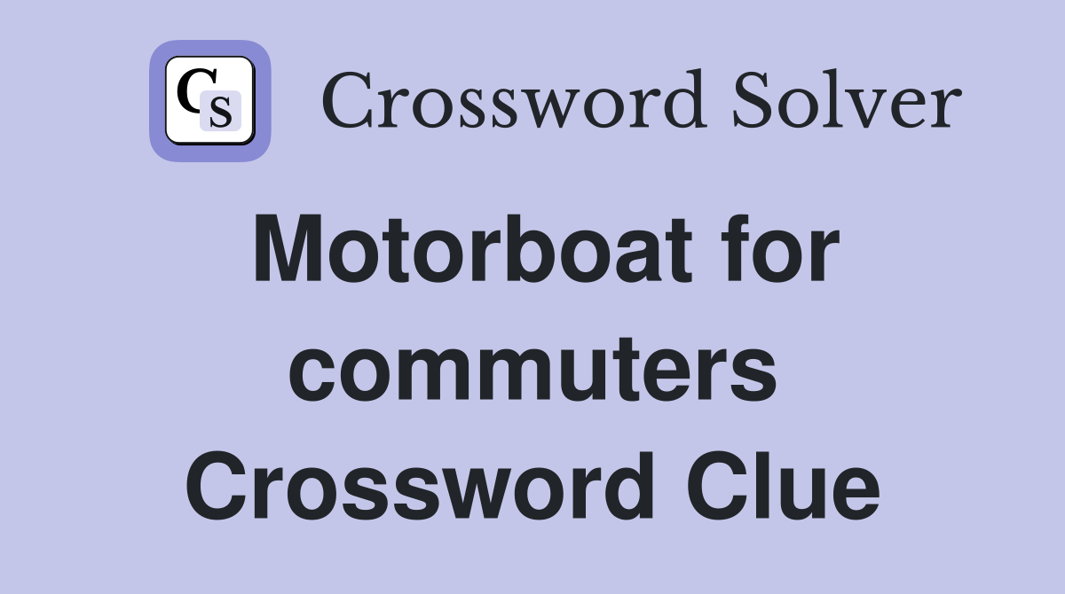 Motorboat for commuters Crossword Clue