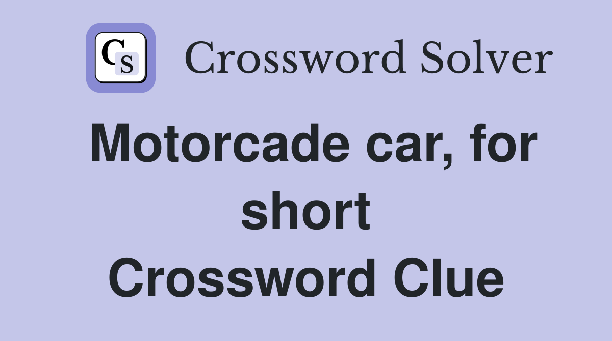 Motorcade car, for short Crossword Clue