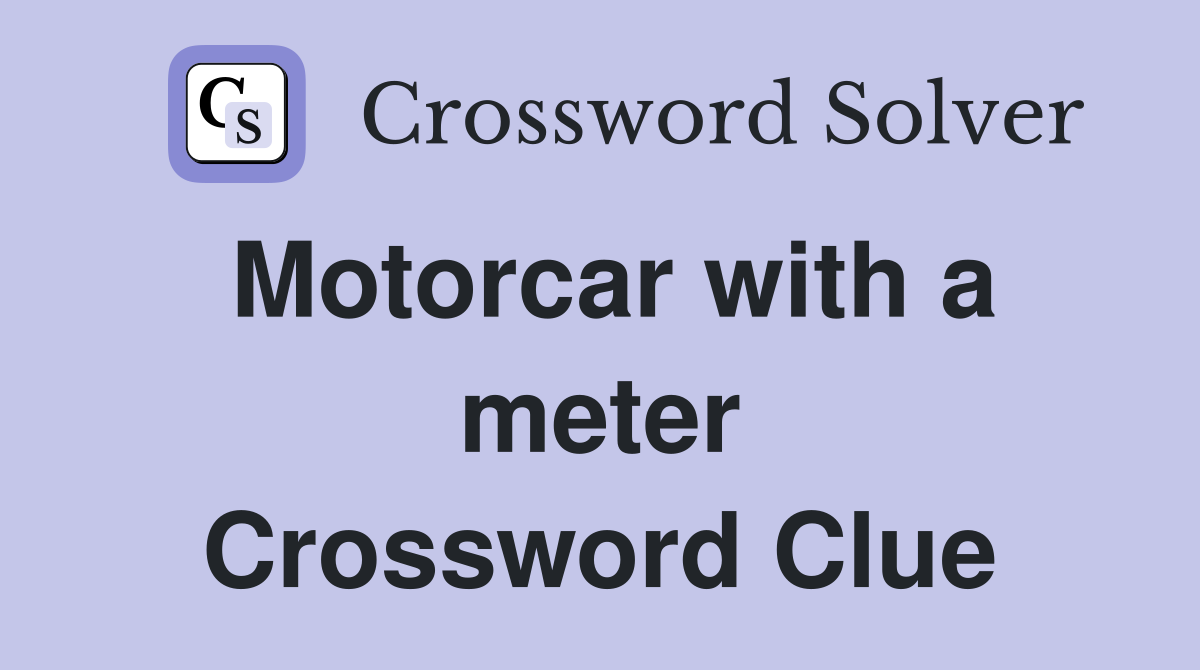 Motorcar with a meter Crossword Clue