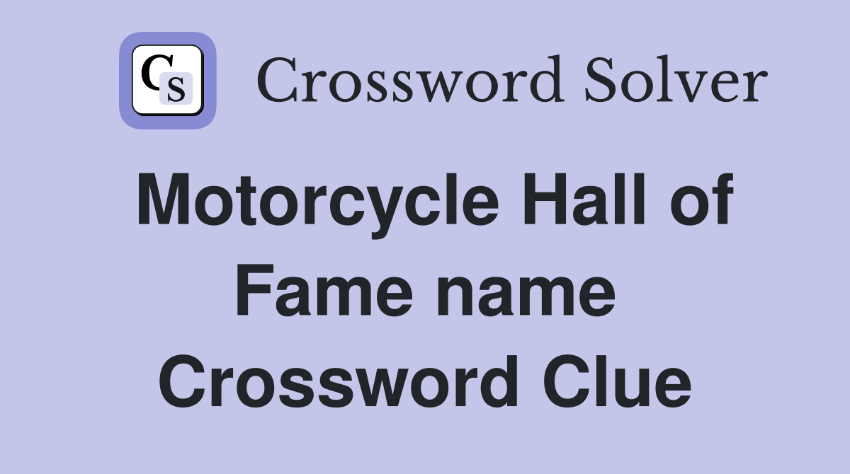 Motorcycle Hall of Fame name Crossword Clue