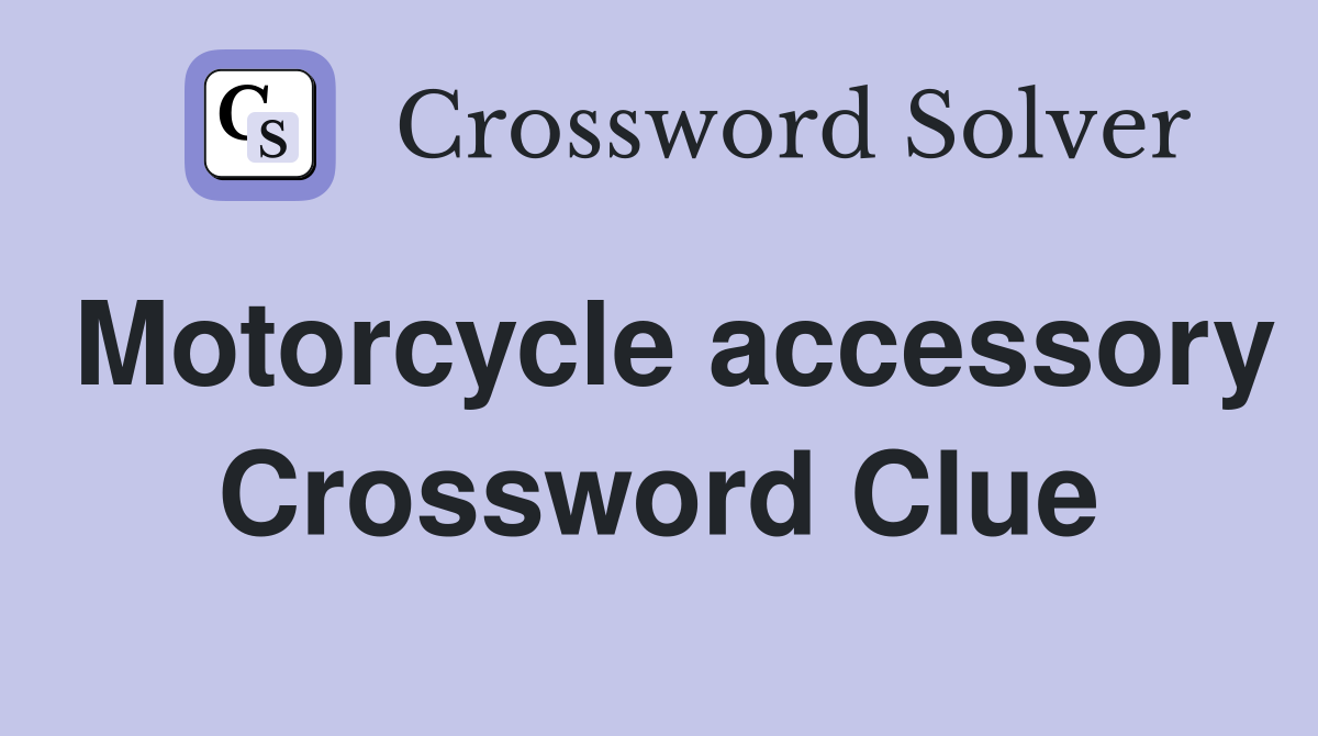 Motorcycle accessory Crossword Clue