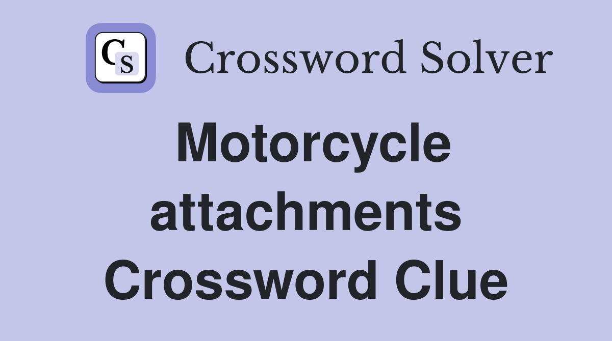Motorcycle attachments Crossword Clue